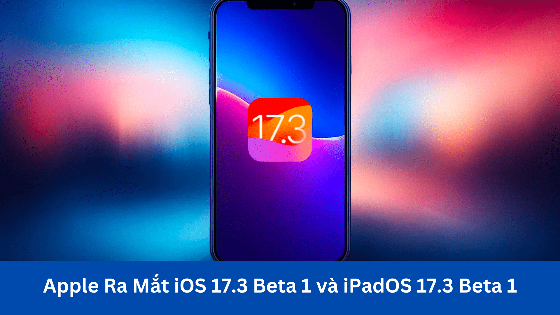 Apple Ra Mắt iOS 17.3 Beta 1 và iPadOS 17.3 Beta 1
